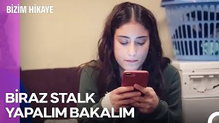 Araştırma Yapalım Yani Stalk 🤭 - Bizim Hikaye