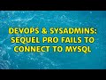 DevOps & SysAdmins: Sequel Pro Fails to Connect to MySQL