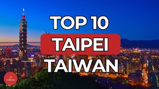 Top 10 Must-Visit Spots in Taipei! 🇹🇼