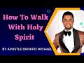 How To Walk With Holy Spirit By Apostle Orokpo Michael @powerofhisword6029