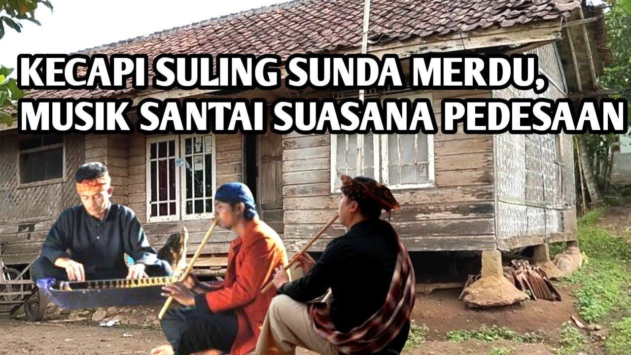 Kecapi Suling Sunda Merdu, Musik Santai Suasana Pedesaan - YouTube