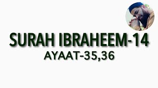 SURAH IBRAHIM AYAAT-35,36 || SURAH IBRAHEEM AYAAT-34,35 ||