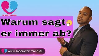 Warum sagt er immer ab