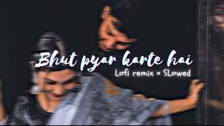 Bahut Pyaar Karte Hain - Lofi Song [ Slowed + Reverb ] Manan Bhardwaj " New Lyrics " || LOFII HUB