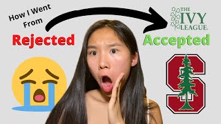 I Applied to College Twice? From Stanford and Ivy League REJECT to ADMIT (+ what I learned)