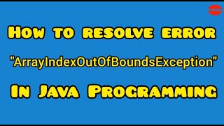 How to resolve error "ArrayIndexOutOfBoundsException" In Java Programming #error