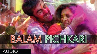 Balam Pichkari Full Song (Audio) Yeh Jawaani Hai Deewani | Ranbir Kapoor, Deepika Padukone
