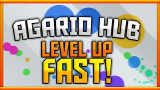 HOW TO LEVEL UP FAST ON AGARIOHUB.NET | Agar.io