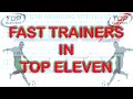 Fast Trainers - In Top Eleven - How to Find Them