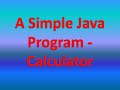A Simple Java Program - Calculator