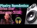 Brisa Star Piseiro Romântico (Sucesso 2022)