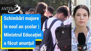 Schimbări majore în noul an şcolar | Ministrul Educaţiei a făcut anunţul