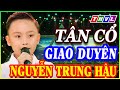 THVL CA CỔ ✨ Thần đồng NGUYỄN TRUNG HẬU ca Tân Cổ Giao Duyên Miền Tây AN GIANG QUÊ EM quá ngọt ngào