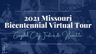 Crystal City, Festus, and Hematite, Missouri Virtual Tour - 2021 Missouri Bicentennial