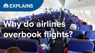 Why do airlines overbook flights? | CNBC Explains