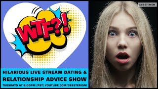 WTF? TUESDAY! #Dating #Relationship #Advice #Questions & Answers (8/18/20)