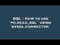 SQL : How to use `pd.read_sql` using `mysql.connector`