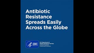 Fighting a Global Threat: CDC \u0026 Partners Combat Antibiotic Resistance