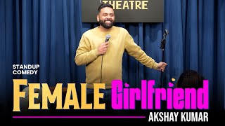 Female Girlfriend Standup Comedy by Akshay Kumar