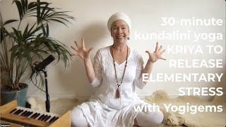 30 minute kundalini yoga for stress relief | KRIYA TO RELEASE ELEMENTARY STRESS | Yogigems