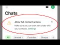 Fix Whatsapp Allow full contact access Make sure you can start new chats with your contacts Setting