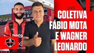 [AO VIVO] COLETIVA DE FÁBIO MOTA E WAGNER LEONARDO