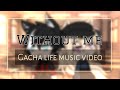 °•WITHOUT ME•° \\ GLMV \\ tysm for 600+ subscribers 💞