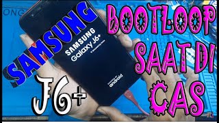 SAMSUNG J6 PLUS BOOTLOOP SAAT DI CAS