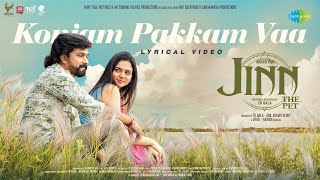 Konjam Pakkam Vaa - Lyrical | Jinn - The Pet | Mugen Rao, Bhavya Trikha | Vivek - Mervin | TR Bala