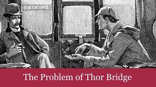 46 The Problem of Thor Bridge from The Case-Book of Sherlock Holmes (1927) Audiobook