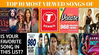 Top 10 most viewed songs of t series