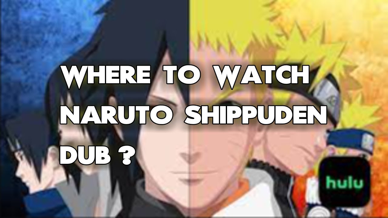 Where To Watch Naruto Shippuden Dub? ALL WAYS To DO IT!! - YouTube