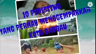 10 Peristiwa yang pernah menggemparkan Kota Baubau