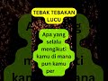 episode 158 tebak tebakan lucu, tebak, quiz