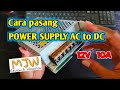 Cara Pasang Power Supply AC to DC 12V 10A by Mas Joko Wali