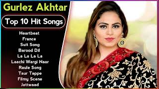 Best Of Gurlez Akhtar Song | Latest Punjabi Songs Gurlez Akhtar Songs | All Hits Of Gurlez Songs
