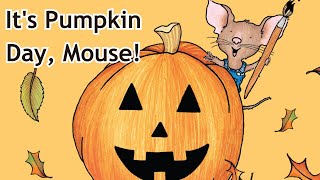 It's Pumpkin Day, Mouse! / kids books Read Aloud / Children's Books Read Aloud /Halloween story time