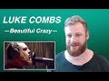 Luke Combs - Beautiful Crazy | REACTION