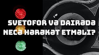 Svetofor 🚦 və dairədə 🔁 necə hərəkət etməli? 🤷🏼‍♂️🤷🏼‍♀️