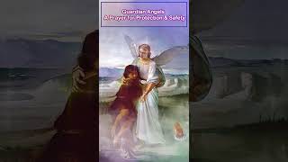 Guardian Angels  -  A Prayer for Protection and Safety