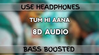 Tum Hi Aana - 8D Audio | MarJaavaan | Ritesh D, Siddhrath M, | Bass Boosted