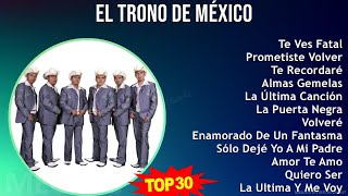 E l T r o n o d e M é x i c o 2024 MIX 30 Maiores Sucessos ~ 2000s Music ~ Top Mexican Tradition...