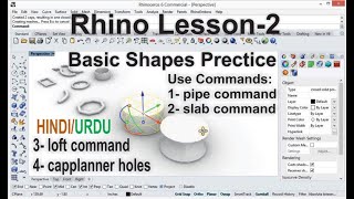 Rhino-6 Lesson-2 in Hindi & Urdu | Basic Shapes Practice | Pipe, Slab, loft , Cap Planner Holes.