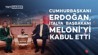 Cumhurbaşkanı Erdoğan, İtalya Başbakanı Meloni’yi kabul etti