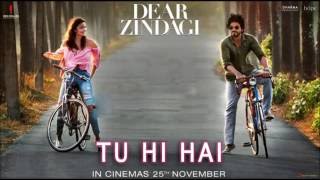 Tu hi hai song - Dear Zindagi | Arijit Singh | Alia Bhatt, Shah Rukh Khan | Gauri Shinde