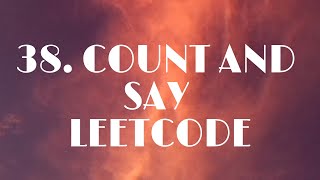 38 Count and Say LEETCODE | Thought Process | Python3