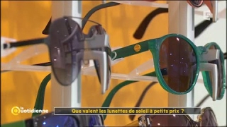 Que valent les lunettes de soleil à petits prix ? - La Quotidienne