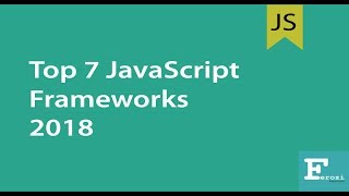 Top 7 JavaScript Frameworks 2018