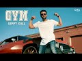 GYM (Official Full Video) | Sippy Gill | Deep Jandu | Happy Raikoti | TIGER | New Punjabi Songs 2018