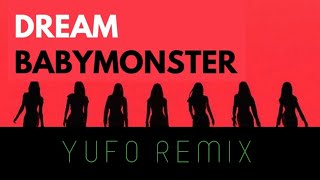 BABYMONSTER - Dream (Yufo Remix)